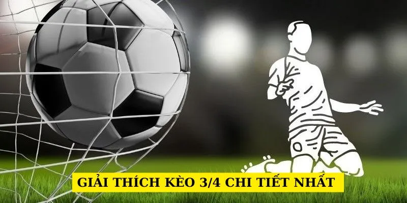 giai-thich-keo-3-4-chi-tiet-nhat